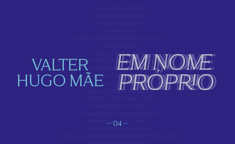 Valter Hugo Mãe | Em Nome Próprio